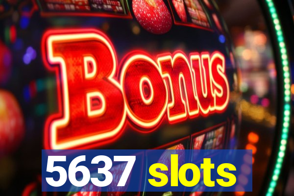 5637 slots